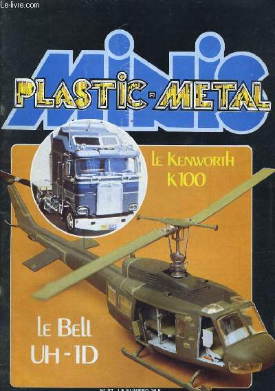 MINIS PLASTIC METAL N87. LE KENWORTH K100. LE BEL UH-1D...