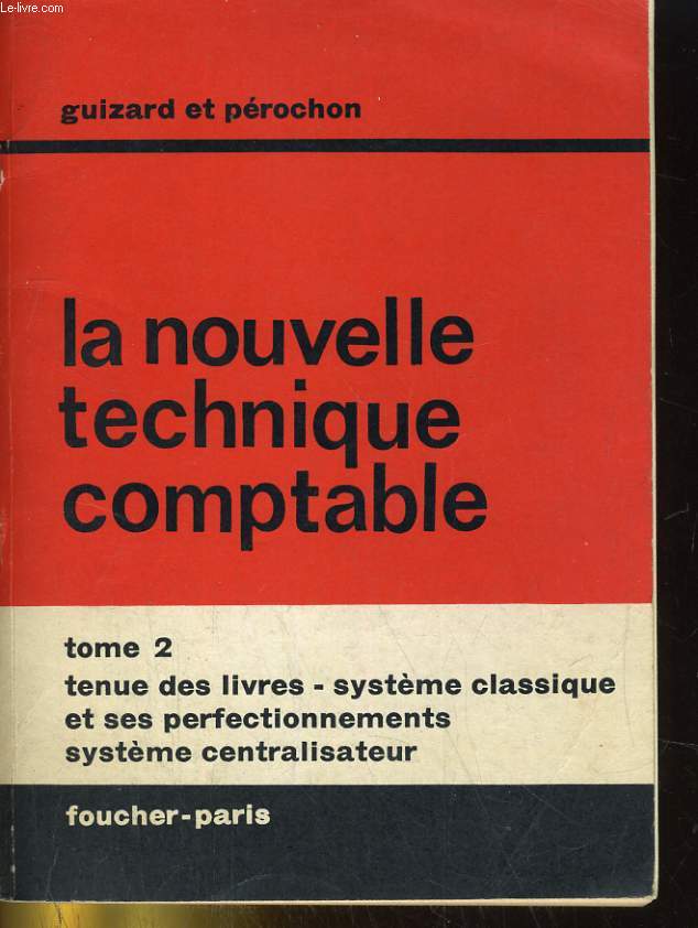 LA NOUVELLE TECHNIQUE COMPTABLE - TOME 2 - tenue des livres systemes comptables