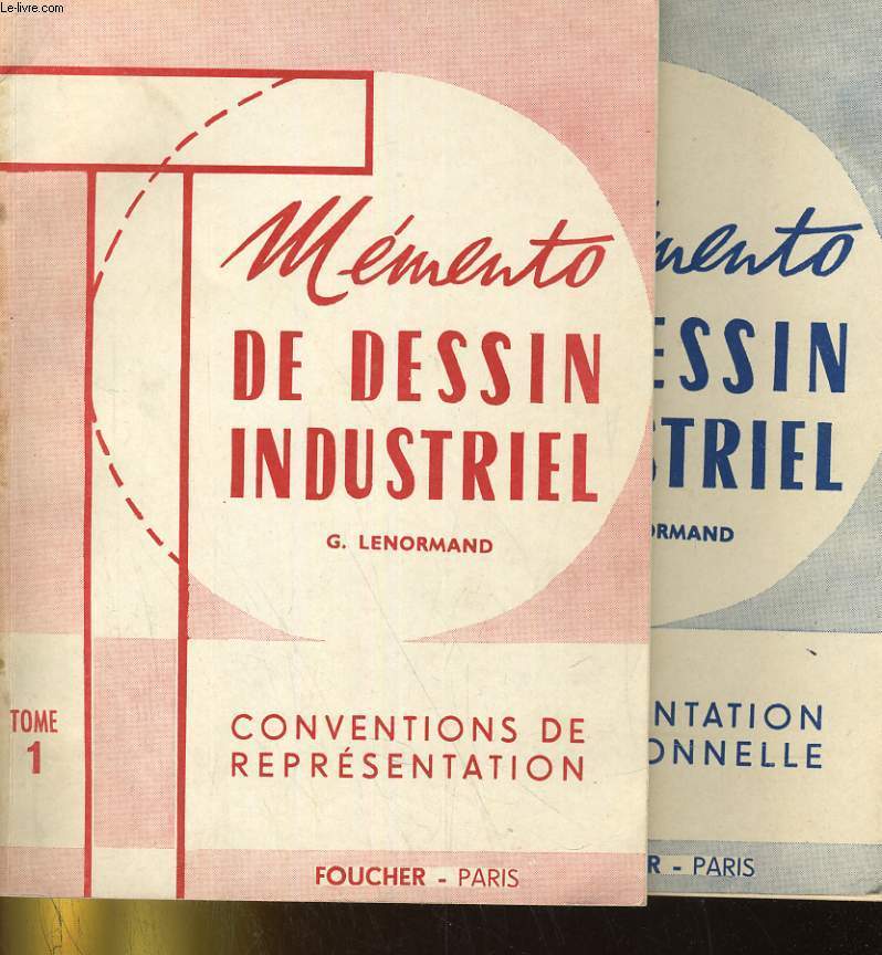 MEMENTO DE DESSIN INDUSTRIEL en 2 TOMES: TOME 1. CONVENTIONS DE REPRESENTATION - TOME 2: DOCUMENTATION DIMENSIONNELLE