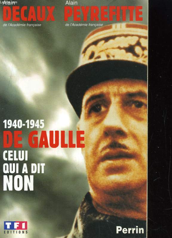 1940-1945, DE GAULLE CELUI QUI A DIT NON