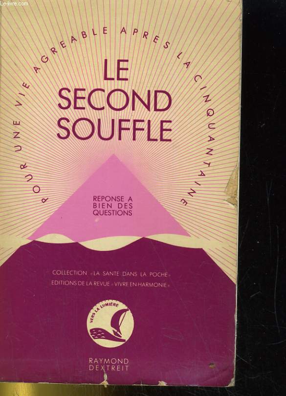 LE SECOND SOUFFLE. POUR VIVRE PLEINEMENT ET AGREABLEMENT APRES LA CINQUANTAINE