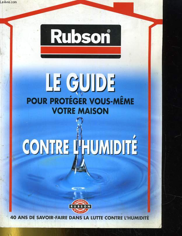 LE GUIDE POUR PROTEGER VOUS-MEME VOTRE MAISON CONTRE L'HUMIDITE