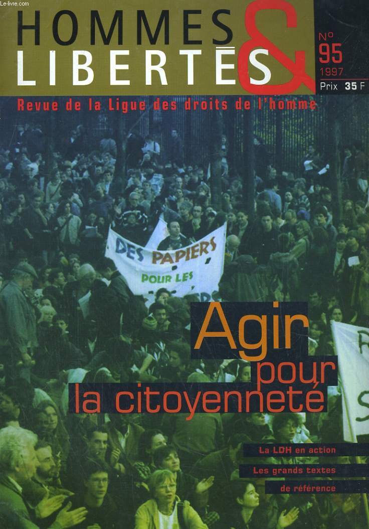 HOMMES & LIBERTES N95. AGIR POUR LA CITOYENNETE. LA LDH EN ACTION. LES GRANDS TEXTES DE REFERENCE