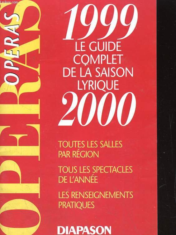 OPERAS DIAPASON. 1999, LE GUIDE COMPLET DE LA SAISON LYRIQUE2000
