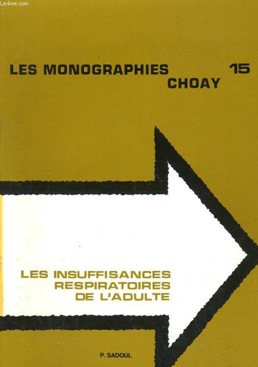 LES MONOGRAPHIES CHOAY N15. LES INSUFFISANCES RESPIRATOIRES DE L'ADULTE