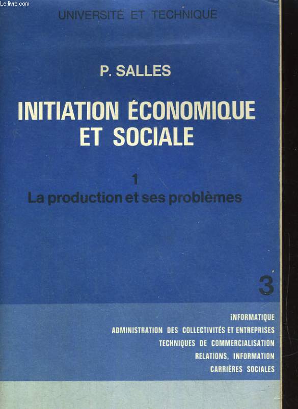 INITIATION ECONOMIQUE ET SOCIALE 1: LA PRODUCTION ET SES PROBLEMES