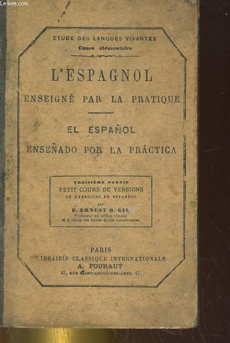 L'ESPAGNOL ENSEIGNE PAR LA PRATIQUE - EL ESPANOL ENSENADO POR LA PRACTICA. / PETIT COURS DE VERSIONS