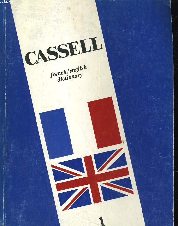 CASSELL'S NEW FRENCH-ENGLISH / ENGLISH-FRENCH DICTIONARY 1 A - D