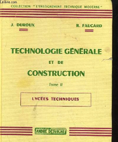 TECHNOLOGIE GENERALE ET DE CONSTRUCTION - TOME II / LYCEES TECHNIQUES