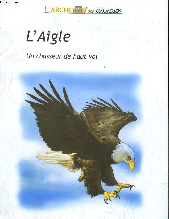 L'AIGLE, UN CHASSEUR DE HAUT VOL