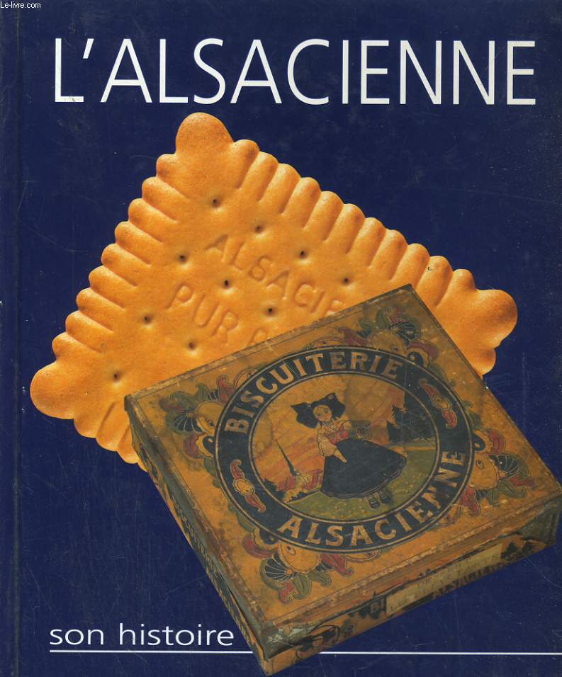 L'ALSACIENNE. SON HISTOIRE