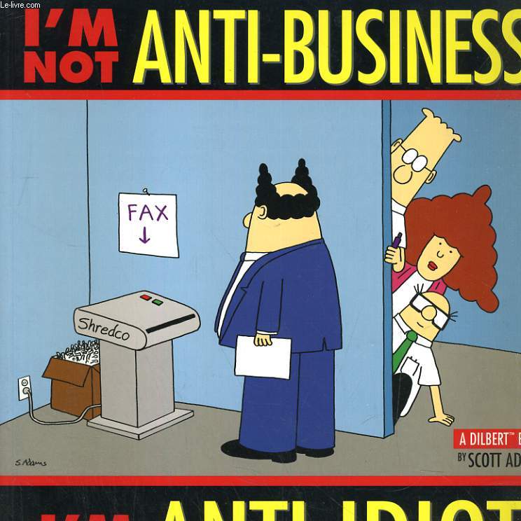 I'm Not Anti-business, I'm Anti-idiot (A Dilbert book)