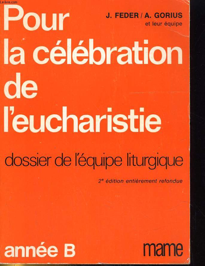 POUR LA CELEBRATION DE L'EUCHARISTIE. DOSSIER DE L'EQUIPE LITURGIQUE. ANNEE B