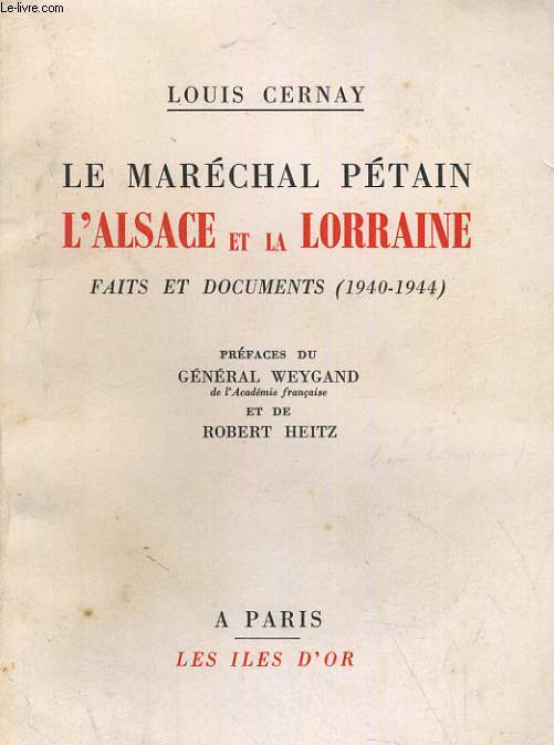 LE MARECHAL PETAIN. L'ALSACE ET LA LORRAINE (Faits et Documents 1940-1944)