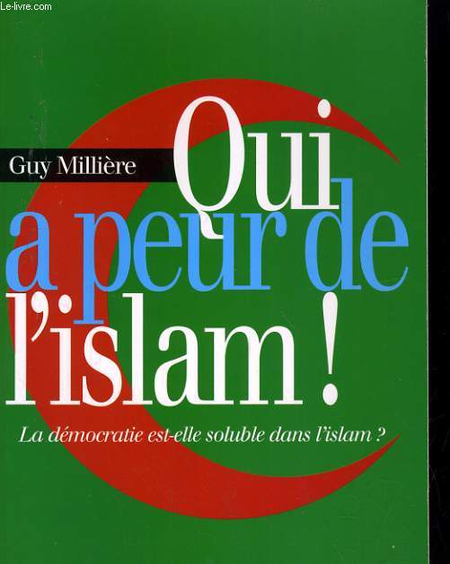 QUI A PEUR DE L'ISLAM ! LA DEMOCRATIE EST-ELLE SOLUBLE DANS L'ISLAM ?