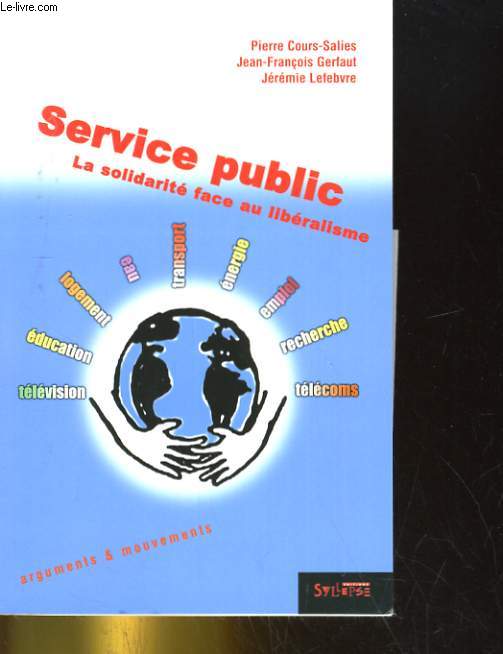 SERVICE PUBLIC. LA SOLIDARITE FACE AU LIBERALISME
