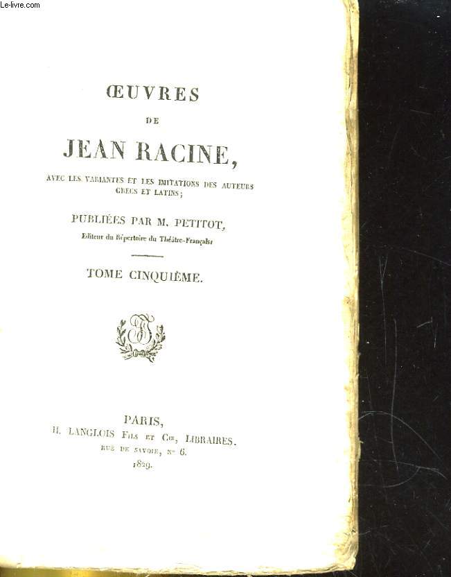 OEUVRES DE JEAN RCINES, AVEC LES VARIANTES ET LES IMITATIONS DES AUTEURS GRECS ET LATIN. TOME V