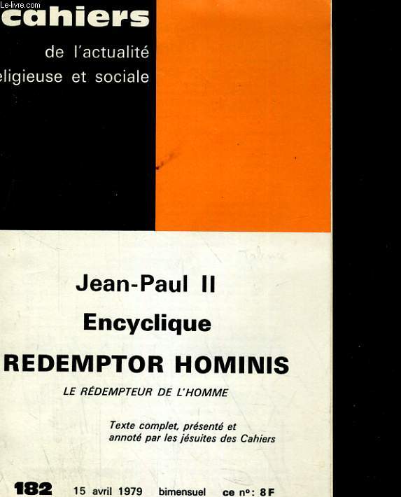 CAHIERS DE L'ACTUALITE RELIGIEUSE ET SOCIALE N182. JEAN-PAUL II: ENCUCLIQUE REDEMPTON HOMINIS, LE REDEMPTEUR DE L'HOMME