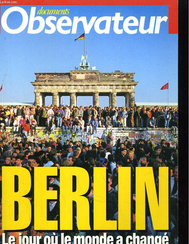 BERLIN. LE JOUR OU LE MONDE A CHANGE