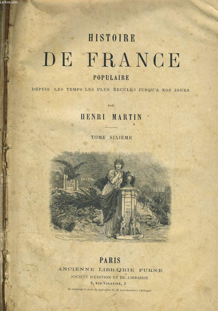 HISTOIRE DE FRANCE POPULAIRE DEPUIS LES TEMPS RECULES JUSQU'A NOS JOURS TOME SIXIEME