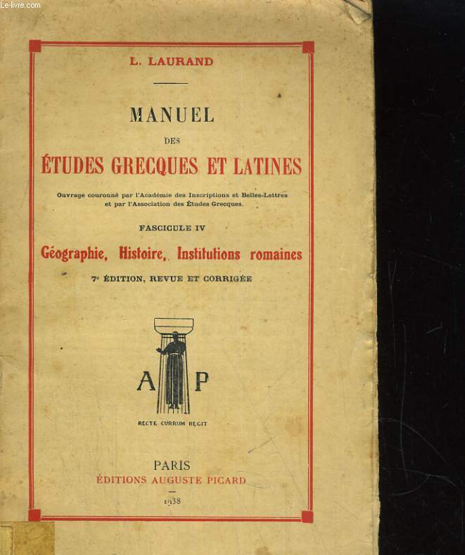 MANUEL DES ETUDES GRECQUES ET LATINES. FASCICULE IV: GEOGRAPHIE, HISTOIRE, INSTITUTIONS ROMAINES