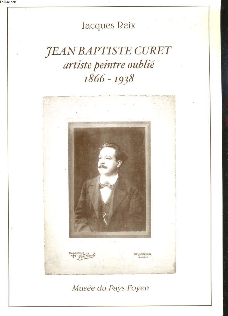 JEAN BAPTISTE CURET. ARTISTE PEINTRE OUBLIE 1866-1938
