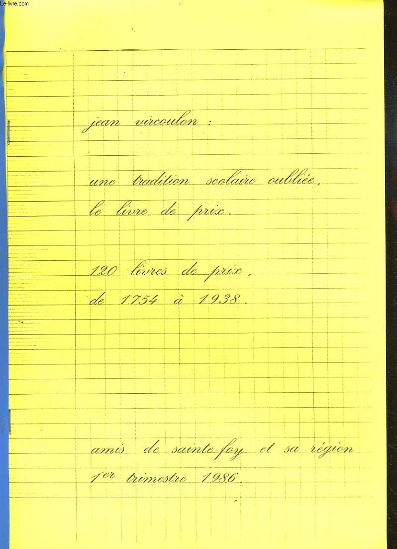 UNE TRADITION SCOLAIRE OUBLIEE, LE LIVRE DE PRIX. 120 LIVRES DE PRIX DE 1754 A 1939. AMIS DE SAINTE FOY ET SA REGION
