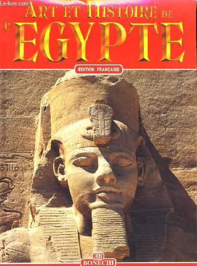 ART ET HISTOIRE E L'EGYPTE. 5000 ANS DE CIVILISATION