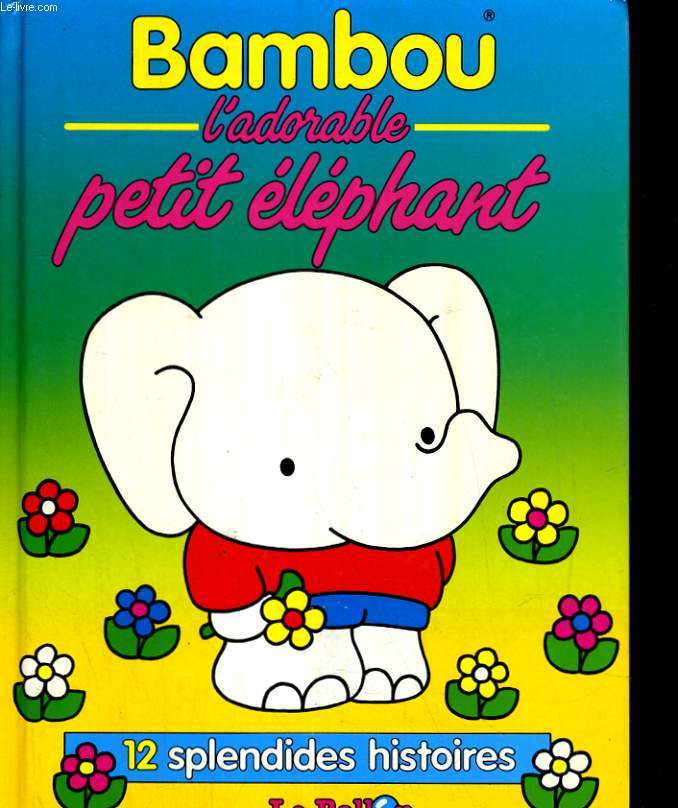 BAMBOU. L'ADORABLE PETIT ELEPHANT