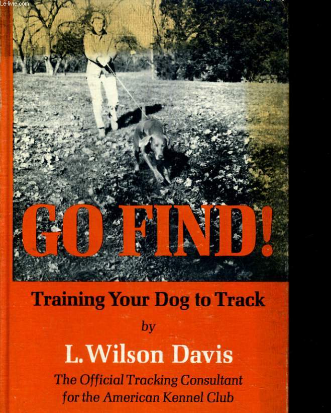 GO FIND! TRAINING YOUR DOG TO TRACK