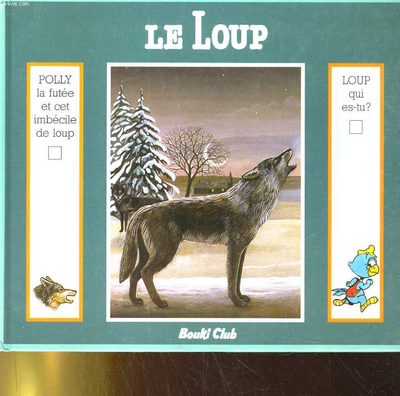 POLLY LA FUTEE ET CET IMBECILE DE LOUP . SUIVI DE LOUP, QUI ES-TU?