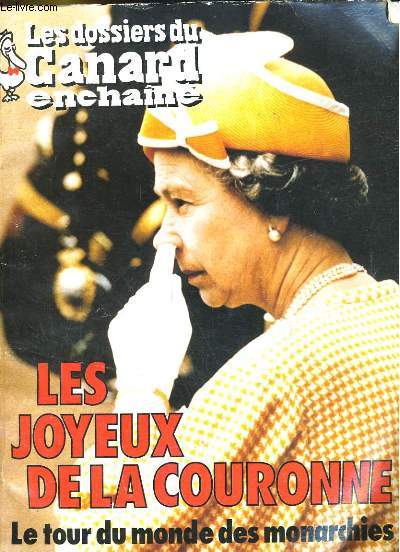 LES DOSSIERS DU CANARD ENCHAINE N72. LES JOYEUXX DE LA COURONNE, LE TOUR DU MONDE DES MONARCHIES