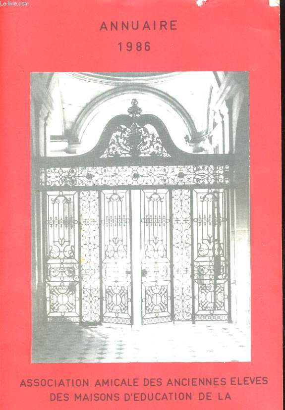 ANNUAIRE DE L'ASSOCIATION AMICALE DES ANCIENNES ELEVES DES MAISONS D'EDUCATION DE LA LEGION D'HONNEUR. 95e ANNEES 1986