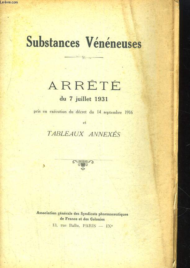 SUBSTANCES VENEUSES. ARRETE DU 7 JUILLET 1931. PRIS EN EXECUTION DU DECRET DU 14 SEPTEMBRE 1916 ET TABLEAUX ANNEXES