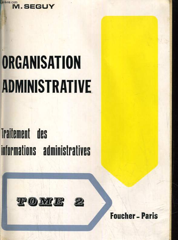 ORGANISATION ADMINISTRATIVE. TRAITEMENT DES INFORMATIONS ADMINISTRATIVE TOME 2