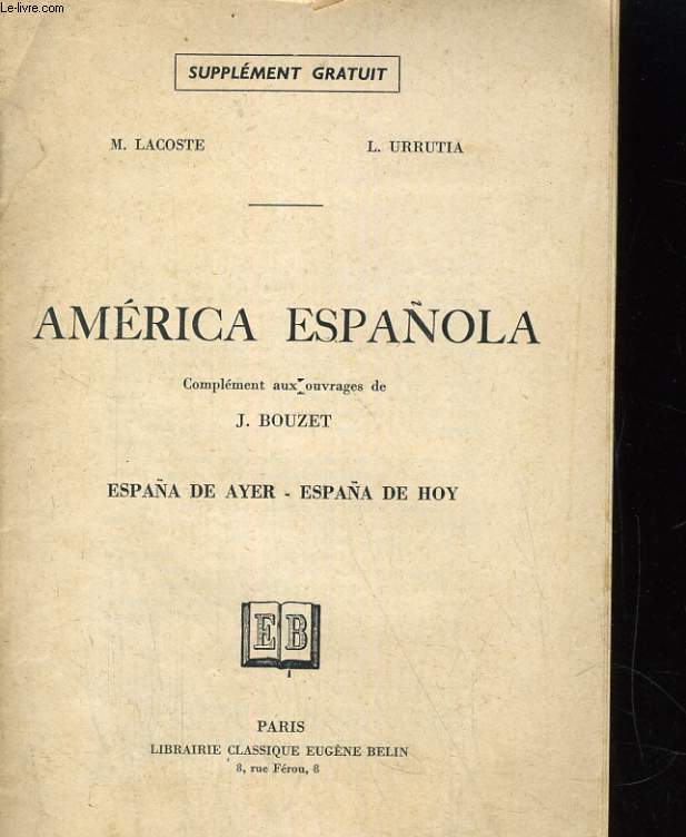 AMERICA ESPANOLE. COMPLEMENT AUX OUVRAGES DE J. BOUZET. ESPANA DE AYER - ESPANA DE HOY