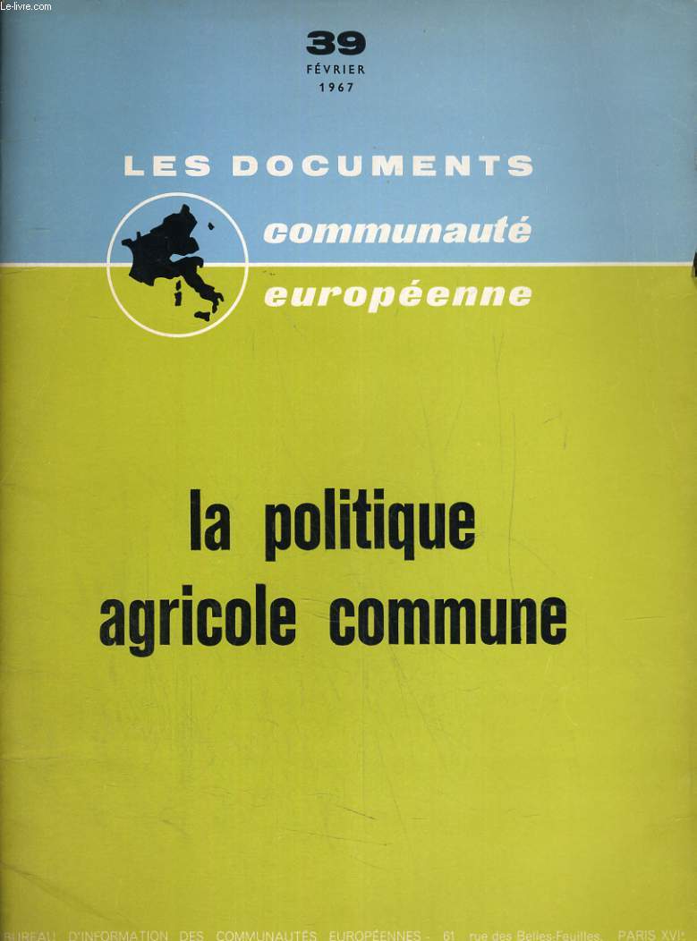LES DOCUMENTS COMMUNAUTE EUROPEENNE N39. LA POLITIQUE AGRICOLE COMMUNE