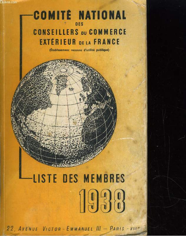 LISTE DES MEMBRES 1938. COMITE NATIONAL DES CONSEILLERS DU COMMERCE EXTERIEUR DE LA FRANCE