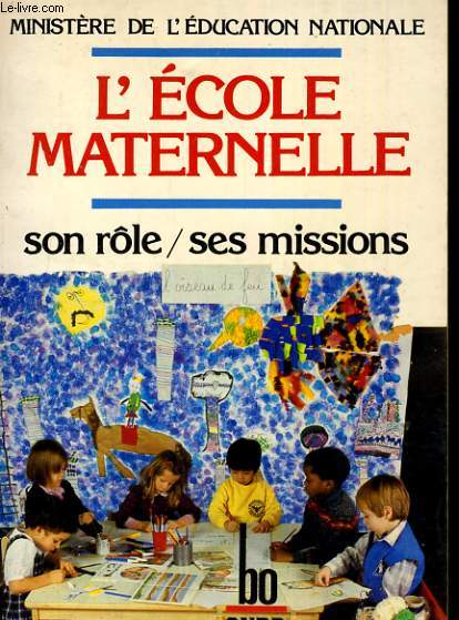 L'ECOLE MATERNELLE. SON ROLE, SES MISSIONS 1986
