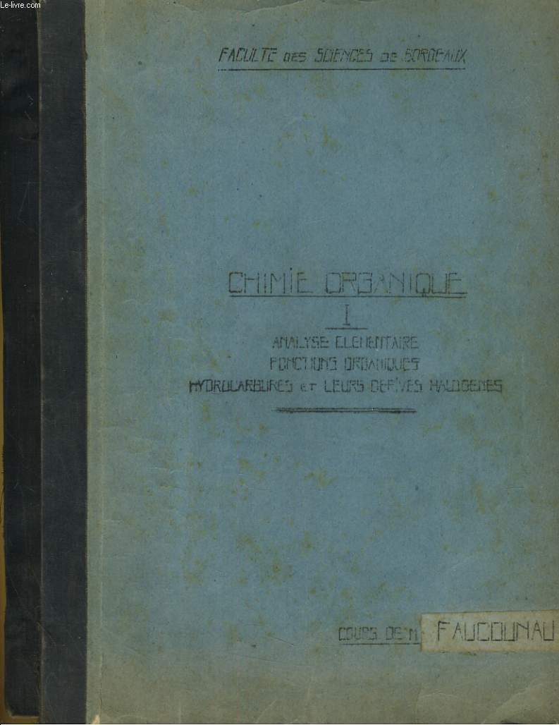 CHIMIE ORGANIQUE EN 2 TOMES. ANALYSE ELEMENTAIE, FONCTIONS ORGANIQUES, HYDROCARBURES ET LEURS DERIVES HALOGENES
