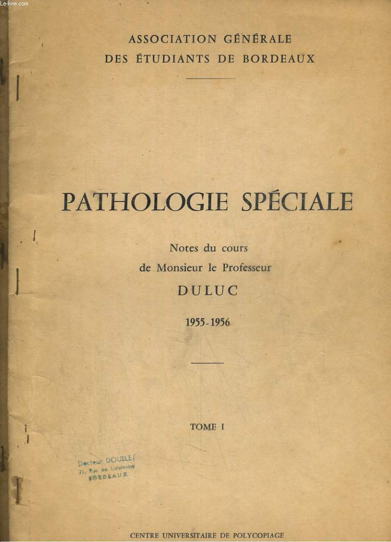 PATHOLOGIE SPECIALE. NOTES DU COURS DE MONSIEUR LE PROFESSEUR DULUC 1955-1956. EN 2 TOMES