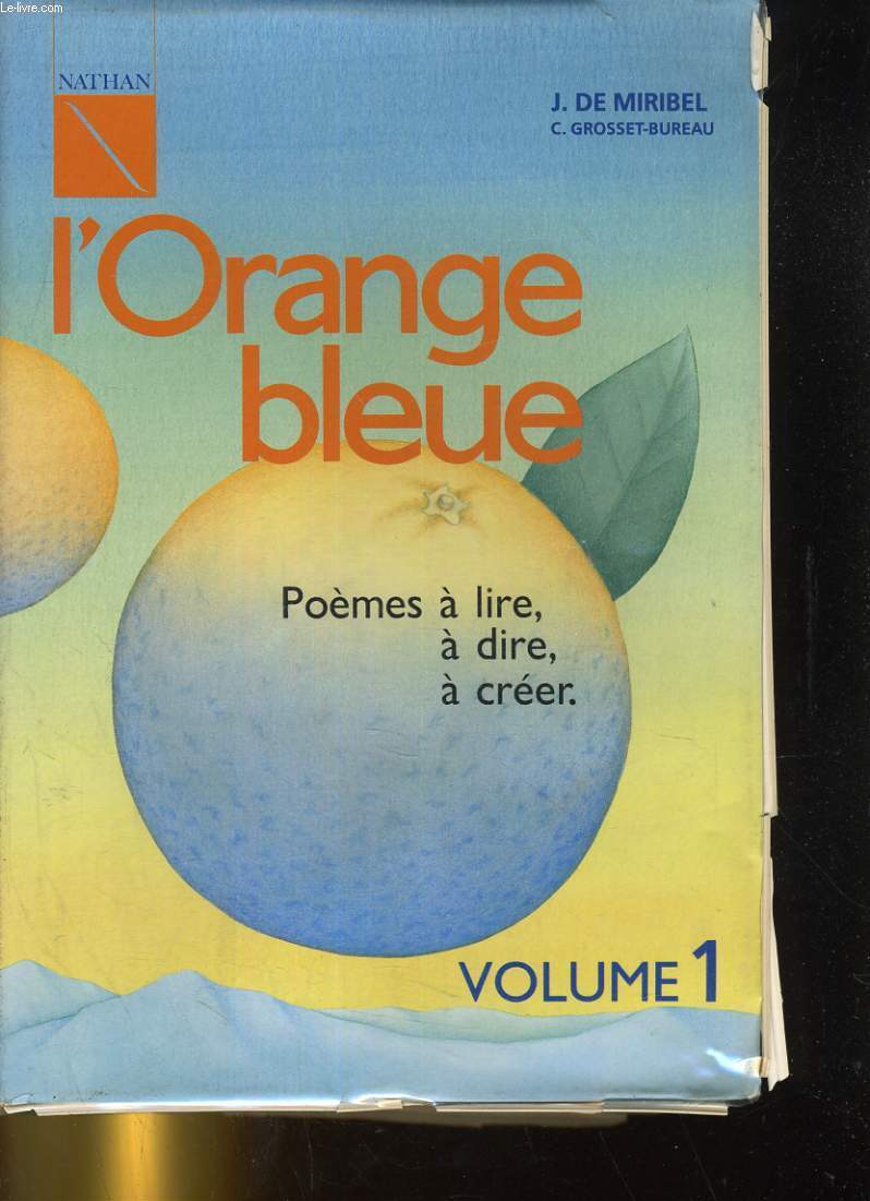 L'ORANGE BLEUE. POEMES A LIRE, A DIRE, A CREER. VOLUME 1