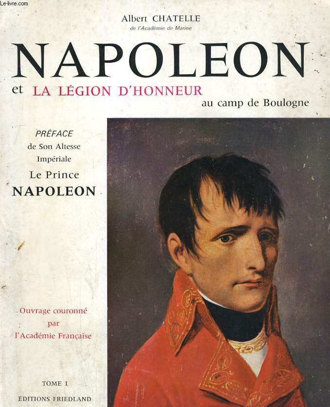 NAPOLEON ET LA LEGION D'HONNEUR AU CAMP DE BOULOGNE (1801-1805) TOME I