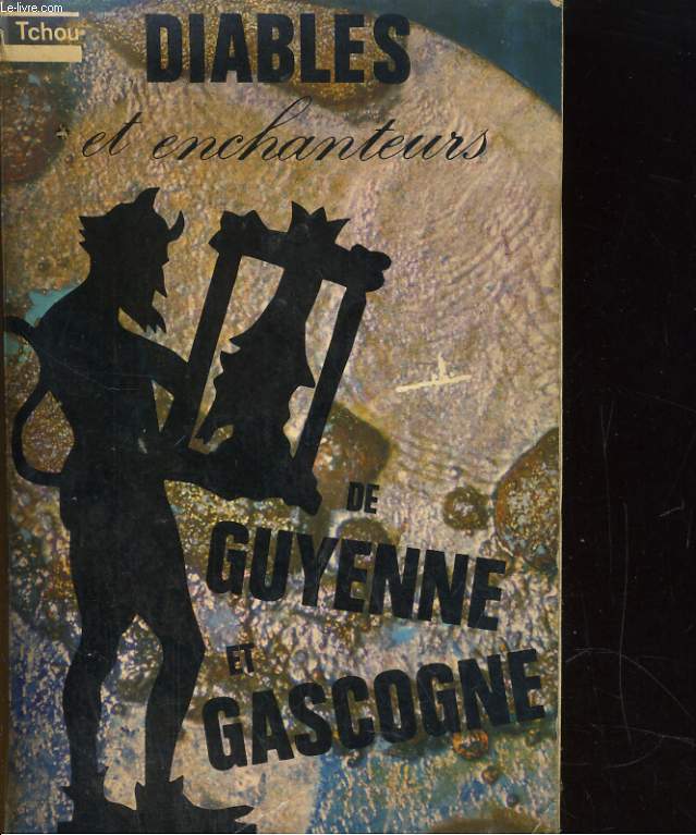 DIABLES ET ENCHANTEURS DE GUYENNE ET GASCOGNE