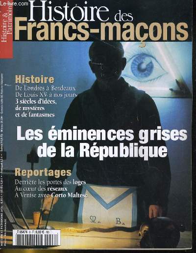 HISTOIRE DES FRANCS-MACONS N8. LES EMINENCES GRISES DE LA REPUBLIQUE