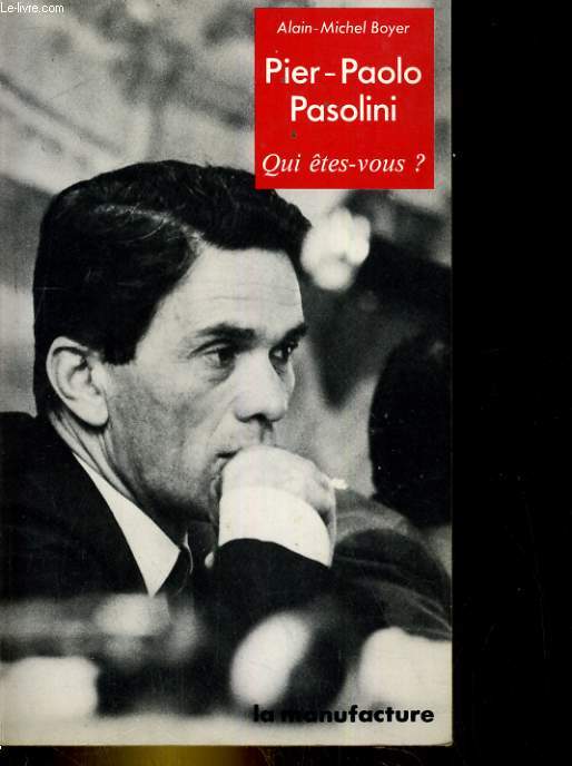 PIER PAOLO PASOLINI. QUI ETES-VOUS?