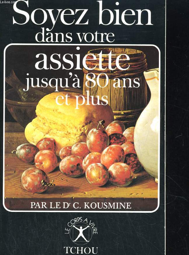 SOYEZ BIEN DANS VOTRE ASSIETTE JUSQU'A 80 ANS ET PLUS