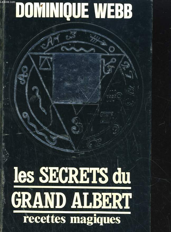 LES SECRETS DU GRAND ALBERT. RECETTES MAGIQUES