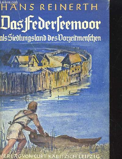 DAS FEDERSEEMOOR ALS SIEDLUNGSLAND DES VORZEITMENSCHEN. 9.-12. Tausend. Durchgesehene und im Bildteil stark erweiterte Auflage