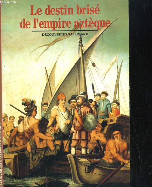 LE DESTIN BRISE DE L'EMPIRE AZTEQUE